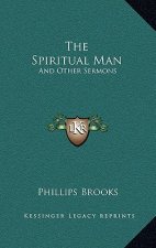 The Spiritual Man: And Other Sermons