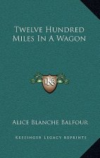 Twelve Hundred Miles In A Wagon