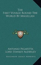 The First Voyage Round the World by Magellan the First Voyage Round the World by Magellan