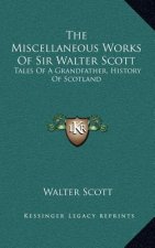 The Miscellaneous Works of Sir Walter Scott: Tales of a Grandfather, History of Scotland