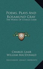 Poems, Plays and Rosamund Gray: The Works of Charles Lamb