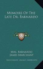 Memoirs of the Late Dr. Barnardo