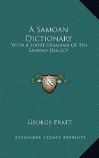 A Samoan Dictionary: With a Short Grammar of the Samoan Dialect