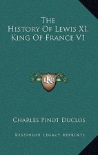 The History Of Lewis XI, King Of France V1