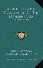 A Prose English Translation of the Mahabharata: Bhishma Parva
