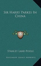 Sir Harry Parkes in China