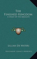 The Finished Kingdom: A Study of the Absolute