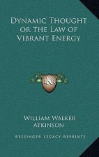 Dynamic Thought or the Law of Vibrant Energy