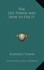 The Life Power and How to Use It