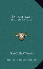 Paracelsus: Life and Prophecies
