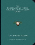 The Bibliography Of The Pre-Columbian Discoveries Of America