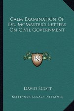 Calm Examination of Dr. McMaster's Letters on Civil Government