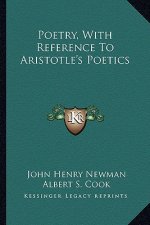 Poetry, with Reference to Aristotle's Poetics