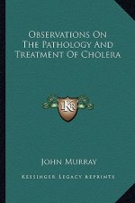 Observations on the Pathology and Treatment of Cholera
