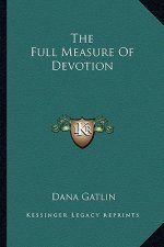 The Full Measure of Devotion