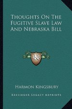Thoughts on the Fugitive Slave Law and Nebraska Bill