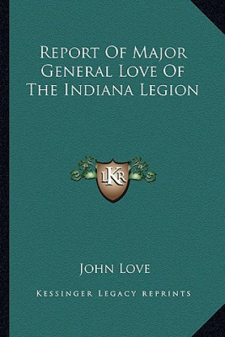 Report of Major General Love of the Indiana Legion