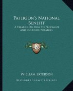 Paterson's National Benefit: A Treatise on How to Propagate and Cultivate Potatoes