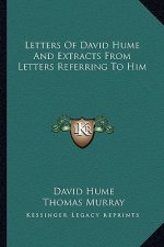 Letters of David Hume and Extracts from Letters Referring to Him