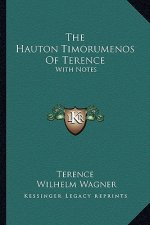 The Hauton Timorumenos of Terence: With Notes