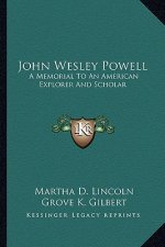John Wesley Powell: A Memorial to an American Explorer and Scholar