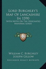 Lord Burghley's Map of Lancashire in 1590: With Notes on the Designated Manorial Lords