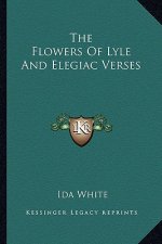 The Flowers of Lyle and Elegiac Verses