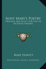 Aunt Mary's Poetry: Original and Select, for the Use of Young Persons