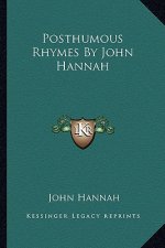 Posthumous Rhymes by John Hannah