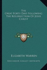 The Great Forty Days Following the Resurrection of Jesus Christ