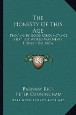 The Honesty of This Age: Proving by Good Circumstance That the World Was Never Honest Till Now