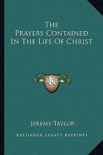 The Prayers Contained in the Life of Christ