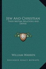 Jew and Christian: Their Mutual Relations and Duties