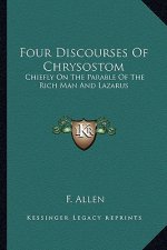 Four Discourses of Chrysostom: Chiefly on the Parable of the Rich Man and Lazarus