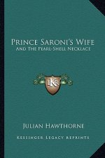 Prince Saroni's Wife: And the Pearl-Shell Necklace