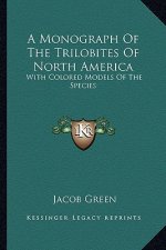 A Monograph Of The Trilobites Of North America: With Colored Models Of The Species