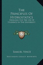The Principles of Hydrostatics: Designed for the Use of Students in the University