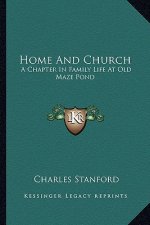 Home and Church: A Chapter in Family Life at Old Maze Pond
