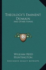 Theology's Eminent Domain: And Other Papers