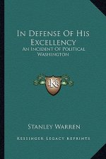 In Defense of His Excellency: An Incident of Political Washington
