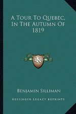 A Tour to Quebec, in the Autumn of 1819