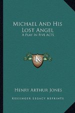 Michael and His Lost Angel: A Play in Five Acts