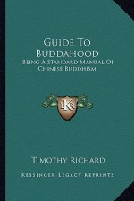Guide to Buddahood: Being a Standard Manual of Chinese Buddhism