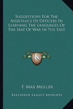 Suggestions for the Assistance of Officers in Learning the Languages of the Seat of War in the East