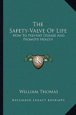 The Safety-Valve of Life: How to Prevent Disease and Promote Health