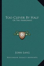 Too Clever by Half: Or the Harroways