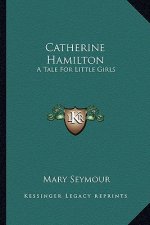 Catherine Hamilton: A Tale for Little Girls