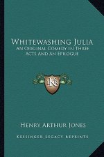 Whitewashing Julia: An Original Comedy in Three Acts and an Epilogue