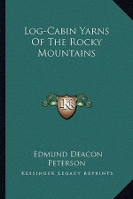Log-Cabin Yarns of the Rocky Mountains