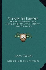 Scenes in Europe: For the Amusement and Instruction of Little Tarry-At-Home Travelers